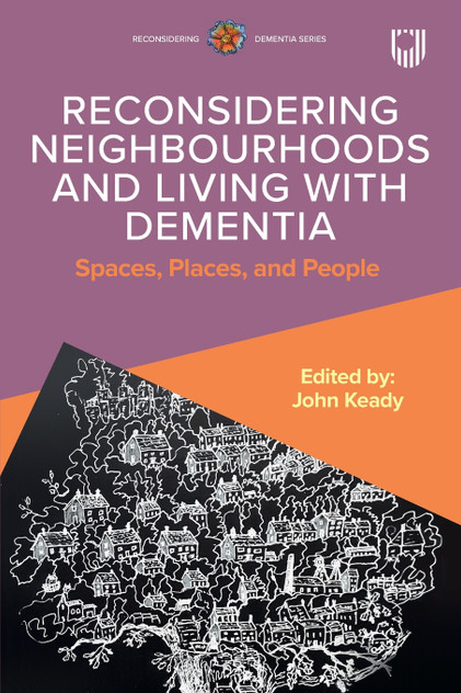Reconsidering Neighbourhoods and Living with Dementia