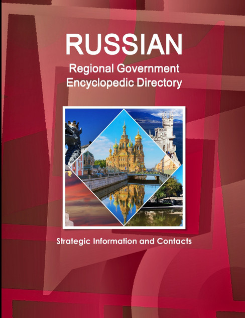 Russian Regional Government Encyclopedic Directory - Strategic Information and Contacts Russian Regional Government Encyclopedic Directory - Strategic Information and Contacts