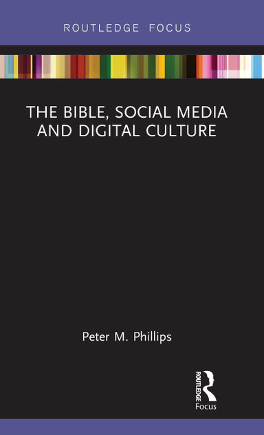 The Bible, Social Media and Digital Culture The Bible, Social Media and Digital Culture