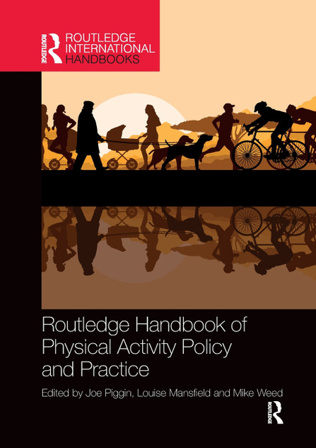 Routledge Handbook of Physical Activity Policy and Practice Routledge Handbook of Physical Activity Policy and Practice