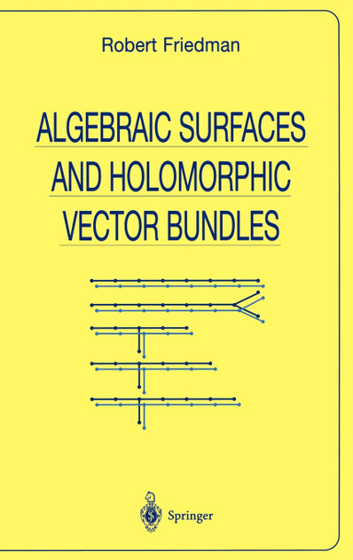 Algebraic Surfaces and Holomorphic Vector Bundles Algebraic Surfaces and Holomorphic Vector Bundles