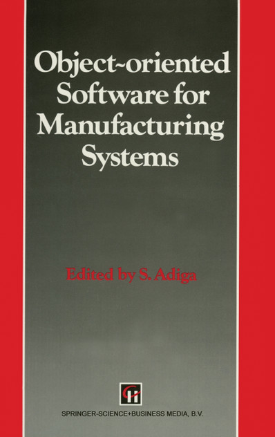 Object-oriented Software for Manufacturing Systems Object-oriented Software for Manufacturing Systems