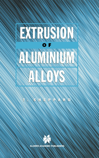 Extrusion of Aluminium Alloys Extrusion of Aluminium Alloys
