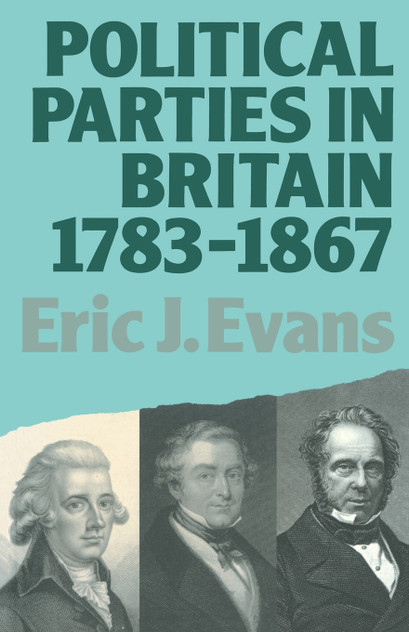 Political Parties in Britain 1783-1867 Political Parties in Britain 1783-1867