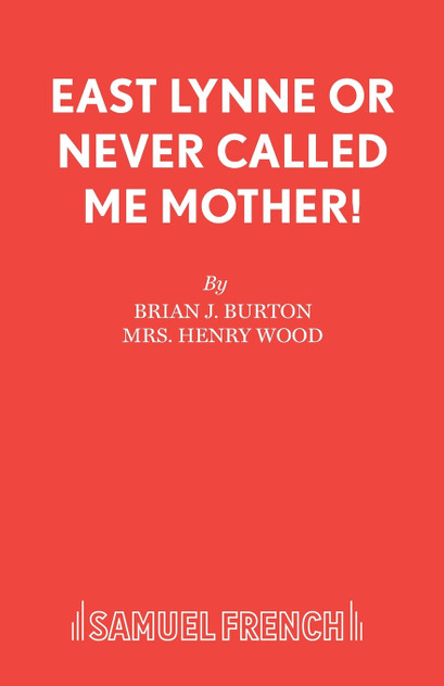 East Lynne or Never Called Me Mother! East Lynne or Never Called Me Mother!
