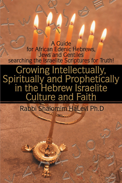 Growing Intellectually, Spiritually and Prophetically in the Hebrew Israelite Culture and Faith