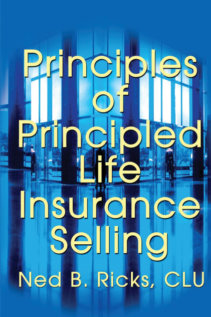 Principles of Principled Life Insurance Selling Principles of Principled Life Insurance Selling