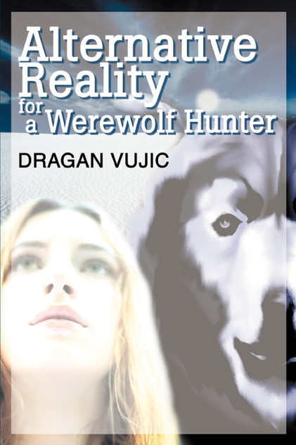Alternative Reality for a Werewolf Hunter Alternative Reality for a Werewolf Hunter