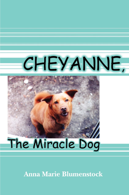 Cheyanne, The Miracle Dog Cheyanne, The Miracle Dog