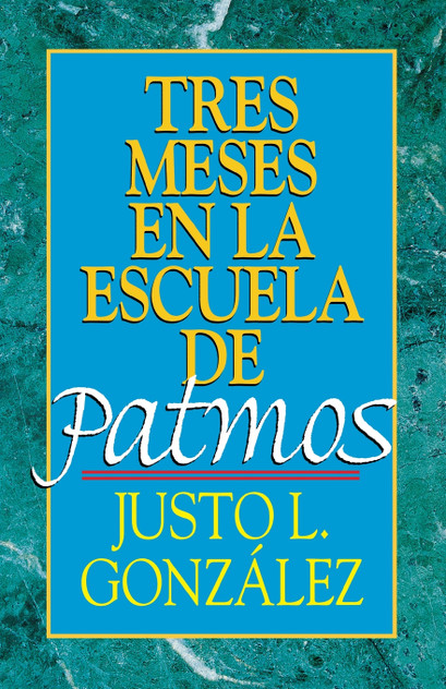 Tres Meses En La Escuela de Patmos, Por Justo L. Gonz Lez