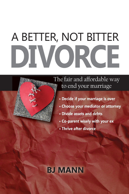 A Better, Not Bitter Divorce A Better, Not Bitter Divorce