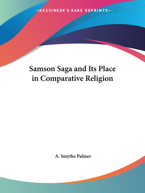 Samson Saga and Its Place in Comparative Religion Samson Saga and Its Place in Comparative Religion