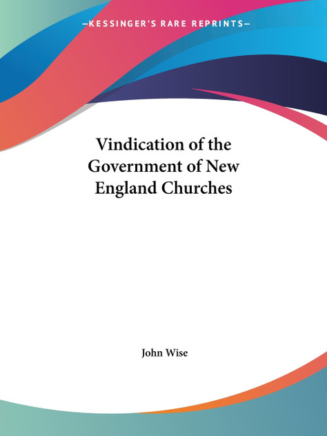 Vindication of the Government of New England Churches Vindication of the Government of New England Churches