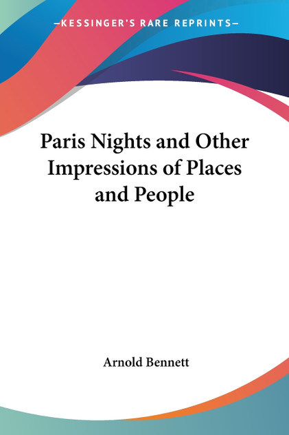 Paris Nights and Other Impressions of Places and People Paris Nights and Other Impressions of Places and People