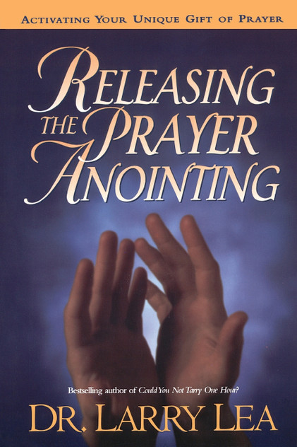 Releasing the Prayer Anointing Releasing the Prayer Anointing