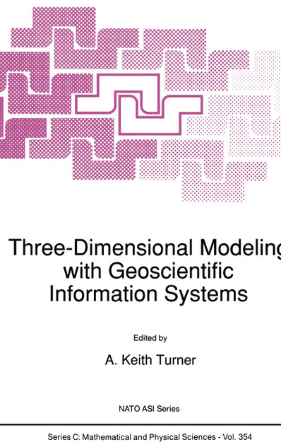 Three-Dimensional Modeling with Geoscientific Information Systems Three-Dimensional Modeling with Geoscientific Information Systems