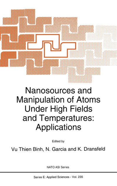 Nanosources and Manipulation of Atoms Under High Fields and Temperatures