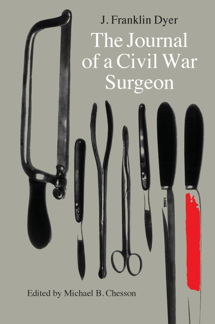 The Journal of a Civil War Surgeon The Journal of a Civil War Surgeon