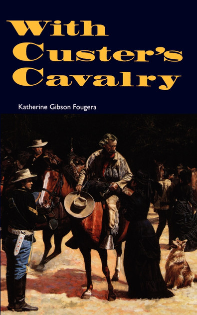 With Custer's Cavalry With Custer's Cavalry