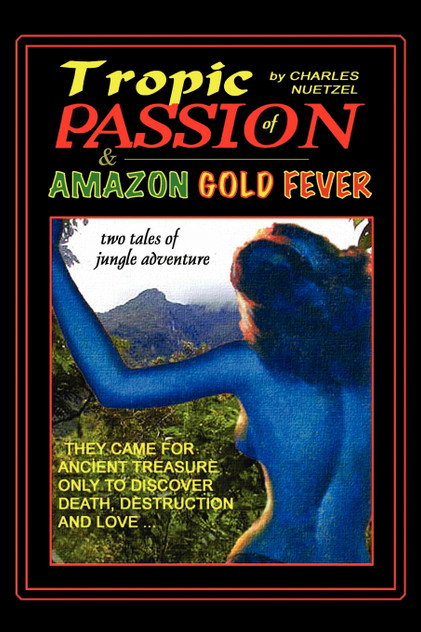 "Tropic of Passion" & "Amazon Gold Fever" "Tropic of Passion" & "Amazon Gold Fever"