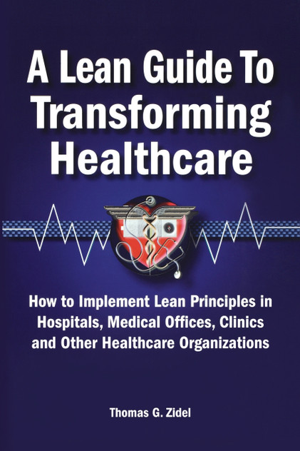 A Lean Guide to Transforming Healthcare