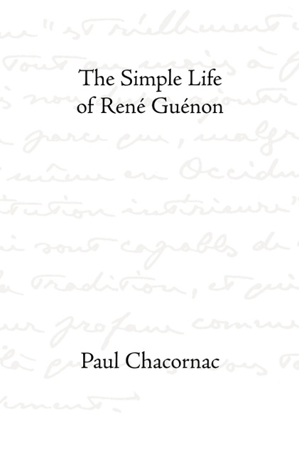 The Simple Life of Rene Guenon The Simple Life of Rene Guenon