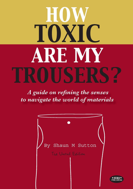 How Toxic Are My Trousers? and a Guide on Refining the Senses to Navigate the World of Materials