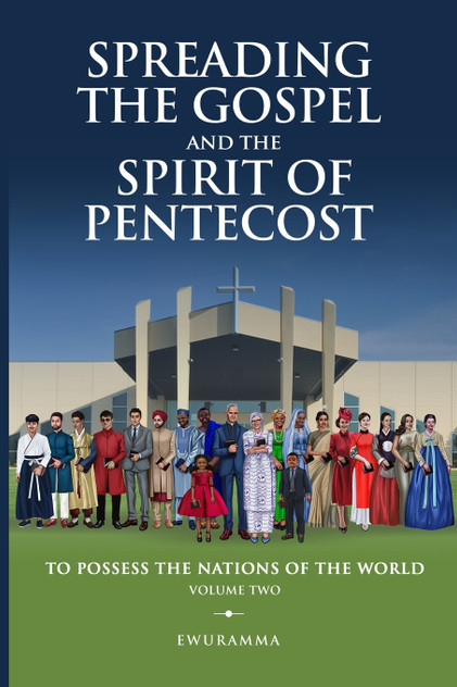 SPREADING THE GOSPEL AND THE SPIRIT OF PENTECOST VOLUME TWO