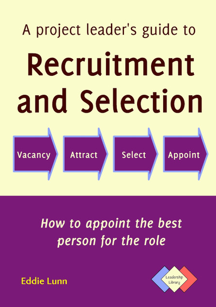 A project leader's guide to recruitment and selection