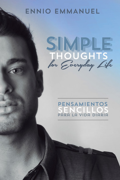 Simple Thoughts for Everday Life/Pensamientos Sencillos Para La Vida Diaria Simple Thoughts for Everday Life/Pensamientos Sencillos Para La Vida Diaria