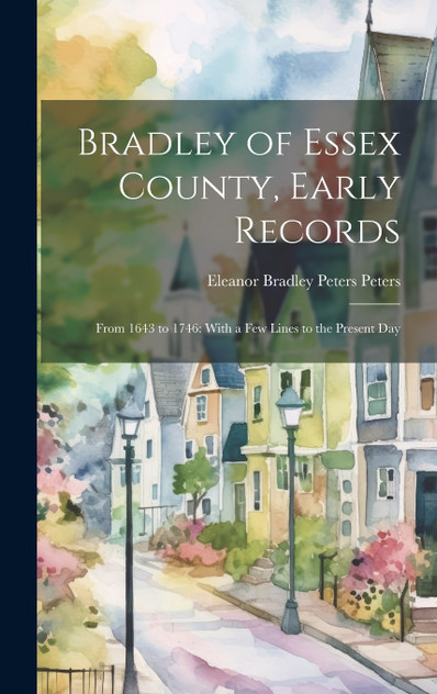 Bradley of Essex County, Early Records Bradley of Essex County, Early Records