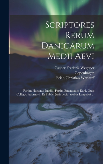 Scriptores Rerum Danicarum Medii Aevi Scriptores Rerum Danicarum Medii Aevi