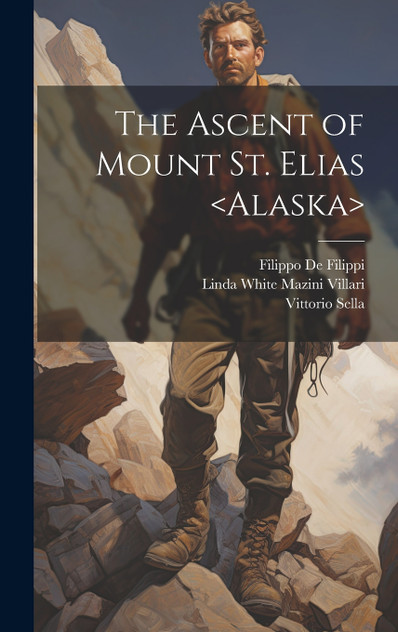 The Ascent of Mount St. Elias <Alaska> The Ascent of Mount St. Elias <Alaska>