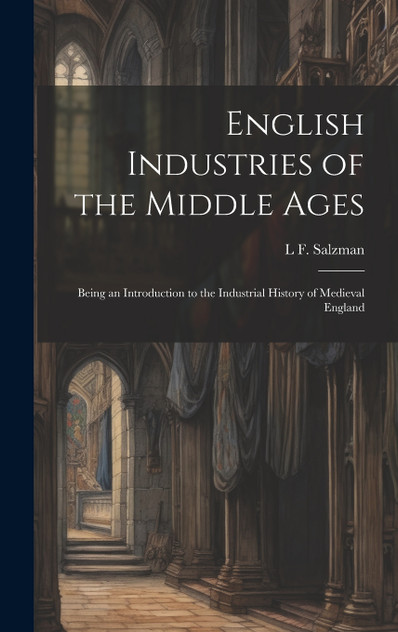 English Industries of the Middle Ages English Industries of the Middle Ages