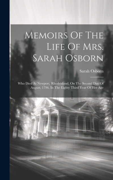 Memoirs Of The Life Of Mrs. Sarah Osborn Memoirs Of The Life Of Mrs. Sarah Osborn