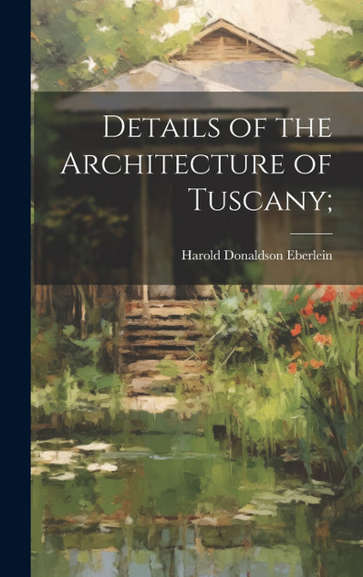 Details of the Architecture of Tuscany;