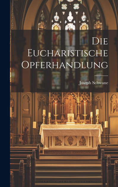Die eucharistische Opferhandlung Die eucharistische Opferhandlung