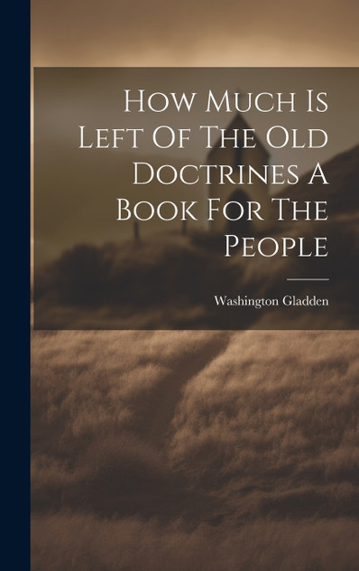 How Much Is Left Of The Old Doctrines A Book For The People How Much Is Left Of The Old Doctrines A Book For The People
