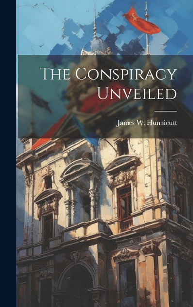 The Conspiracy Unveiled
