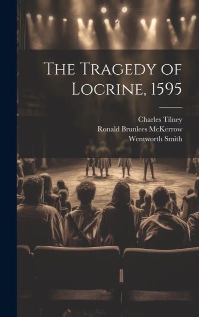 The Tragedy of Locrine, 1595 The Tragedy of Locrine, 1595