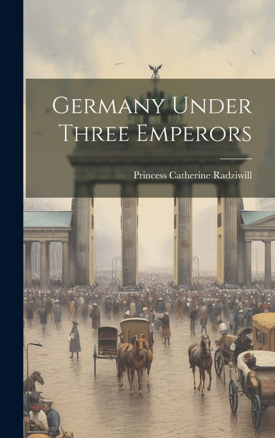 Germany Under Three Emperors Germany Under Three Emperors