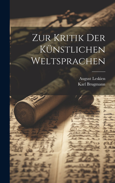 Zur Kritik der Künstlichen Weltsprachen Zur Kritik der Künstlichen Weltsprachen