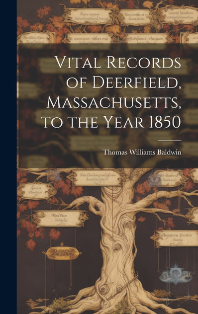 Vital Records of Deerfield, Massachusetts, to the Year 1850