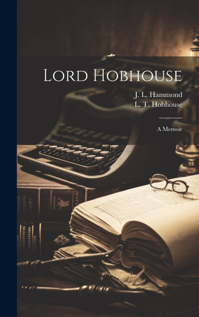 Lord Hobhouse; A Memoir Lord Hobhouse; A Memoir