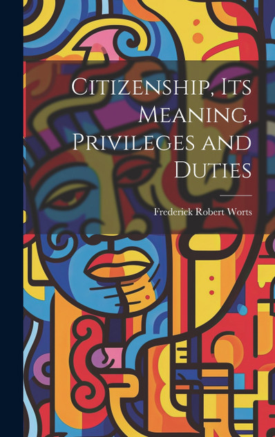 Citizenship, Its Meaning, Privileges and Duties Citizenship, Its Meaning, Privileges and Duties