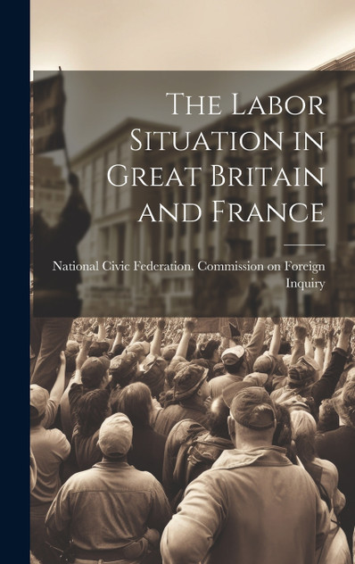 The Labor Situation in Great Britain and France The Labor Situation in Great Britain and France
