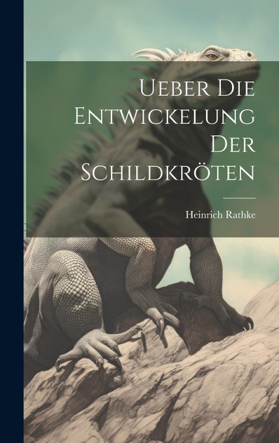 Ueber die Entwickelung der Schildkröten Ueber die Entwickelung der Schildkröten