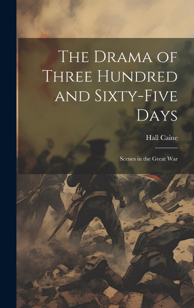 The Drama of Three Hundred and Sixty-five Days The Drama of Three Hundred and Sixty-five Days
