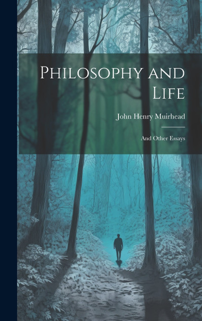 Philosophy and Life; and Other Essays