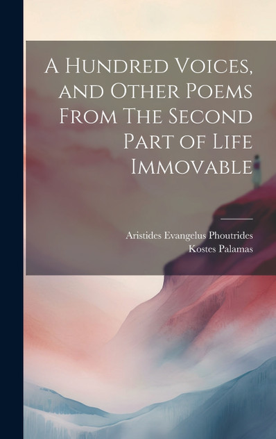 A Hundred Voices, and Other Poems From The Second Part of Life Immovable A Hundred Voices, and Other Poems From The Second Part of Life Immovable